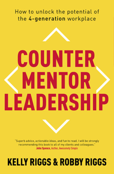 Counter Mentor Leadership: How to Unlock the Potential of the 4-Generation Workplace