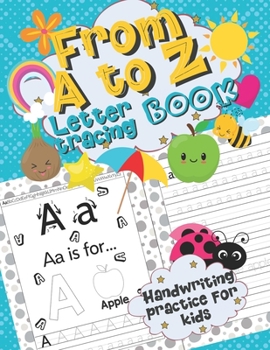 Letter Tracing Book From A to Z - Handwriting Practice for Kids: Alphabet Handwriting Practice Workbook for Preschoolers and Toddlers, ABC Handwriting Paper for Kids