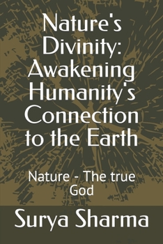 Paperback Nature's Divinity: Awakening Humanity's Connection to the Earth: Nature - The true God Book