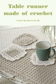 Paperback Table runner made of crochet: A Creative Table Runner for Your Table Book