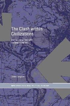 Paperback The Clash within Civilisations: Coming to Terms with Cultural Conflicts (RIPE Series in Global Political Economy) Book