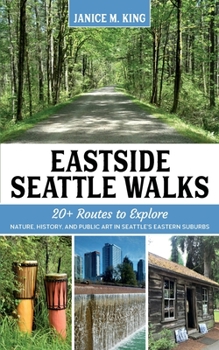 Paperback Eastside Seattle Walks: 20+ routes to explore nature, history, and public art in Seattle's eastern suburbs Book