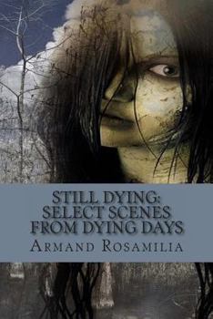 Paperback Still Dying: Select Scenes From Dying Days Book