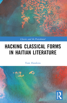 Paperback Hacking Classical Forms in Haitian Literature Book