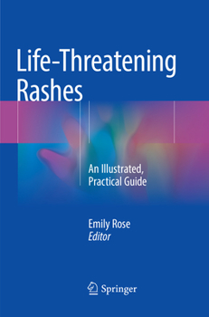Paperback Life-Threatening Rashes: An Illustrated, Practical Guide Book