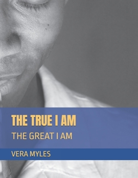 THE TRUE I AM: THE GREAT I AM