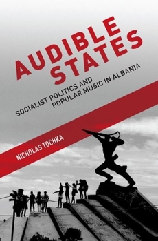 Paperback Audible States: Socialist Politics and Popular Music in Albania Book