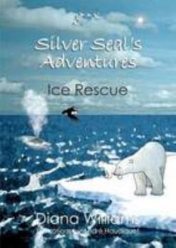 Paperback Sliver Seal's Adventures: Ice Rescue (Silver Seal's Adventures) Book