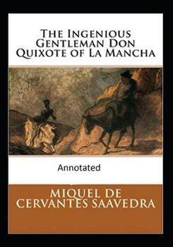 Paperback The Ingenious Gentleman Don Quixote of La Mancha (Original Edition Annotated) Book