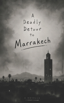 Paperback A Deadly Detour to Marrakech: A Cozy Mystery Novella Book