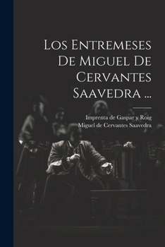 Paperback Los Entremeses De Miguel De Cervantes Saavedra ... [Spanish] Book