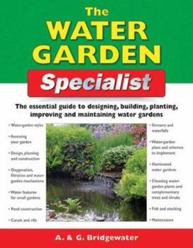 Paperback The Water Garden Specialist: The Essential Guide to Designing, Building, Planting, Improving and Maintaining Water Gardens Book