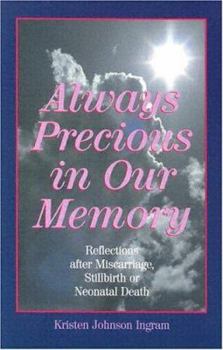 Paperback Always Precious in Our Memory: Reflections After Miscarriage, Stillbirth or Neonatal Death Book