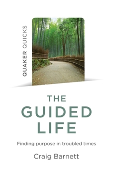 Paperback Quaker Quicks - The Guided Life: Finding Purpose in Troubled Times Book