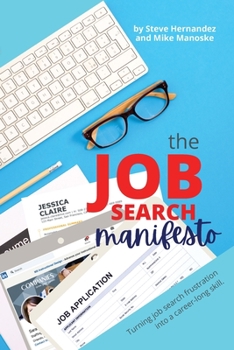 Paperback The Job Search Manifesto: Turning Job Search Frustration into a Career Long Skill Book