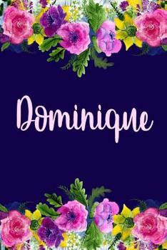 Paperback Dominique: Personalized Name Pink Floral Design Matte Soft Cover Notebook Journal to Write In. 120 Blank Lined Pages Book