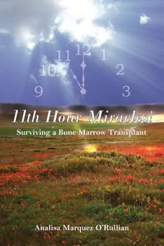 Paperback 11th Hour Miracles!: Surviving a Bone Marrow Transplant Book