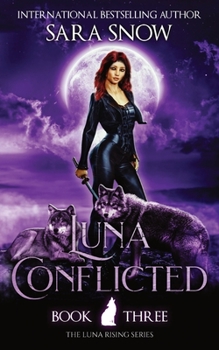 Paperback Luna Conflicted: Book 3 of the Luna Rising Series (a Paranormal Shifter Romance Series) Book