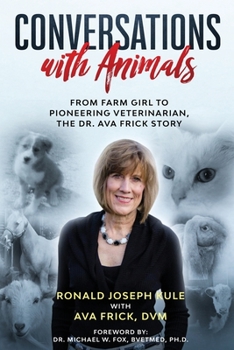 Paperback Conversations with Animals, From Farm Girl to Pioneering Veterinarian, the Dr. Ava Frick Story Book