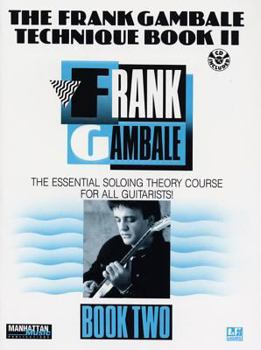 Paperback The Frank Gambale Technique, Bk 2: The Essential Soloing Theory Course for All Guitarists, Book & Online Audio Book