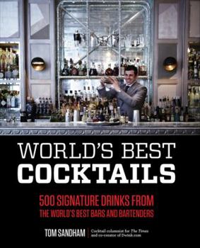 Hardcover World's Best Cocktails: 500 Signature Drinks from the World's Best Bars and Bartenders Book