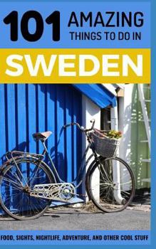 Paperback 101 Amazing Things to Do in Sweden: Sweden Travel Guide Book