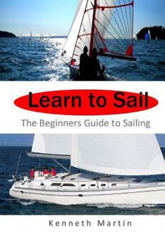 Paperback Learn to Sail: The Beginners Guide to Sailing Book
