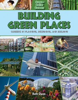 Hardcover Building Green Places: Careers in Planning, Designing, and Building Book