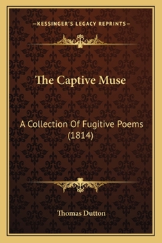 Paperback The Captive Muse: A Collection Of Fugitive Poems (1814) Book