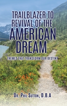 Hardcover Trailblazer to Revival of the American Dream: Themes That Transform Our Destiny Book
