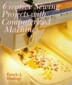 Hardcover Creative Sewing Projects with Computerized Machines Book