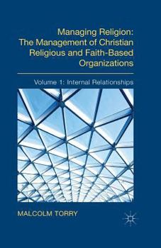 Paperback Managing Religion: The Management of Christian Religious and Faith-Based Organizations: Volume 1: Internal Relationships Book