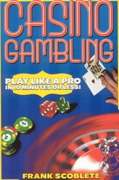 Paperback Casino Gambling: Play Like a Pro in 10 Minutes or Less Book