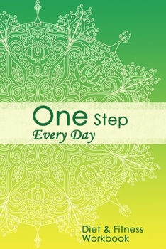 One Step Every Day: 13-Week Food Journal and Fitness Tracker: Record Eating, Plan Meals, and Set Diet and Exercise Goals for Optimal Weight Loss.