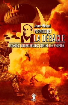 Paperback La Débâcle: Guerres oligarchiques contre les peuples [French] Book