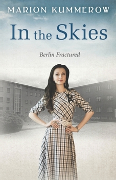 In the Skies - Book #3 of the Berlin Fractured