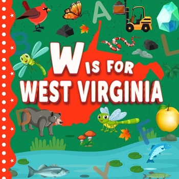 Paperback W is For West Virginia: Alphabet Photo Book for Kids About West Virginia Book