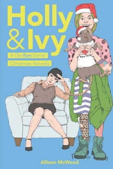 Paperback Holly & Ivy: A Dysfunctional Christmas Novella Book