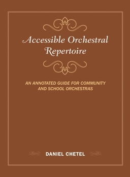 Hardcover Accessible Orchestral Repertoire: An Annotated Guide for Community and School Orchestras Book