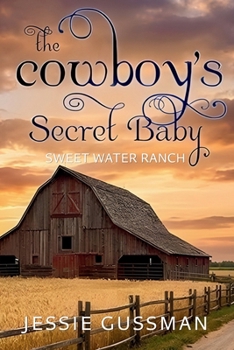The Cowboy's Secret Baby - Book #2 of the Sweet Water Ranch
