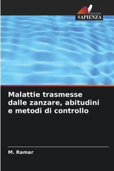 Paperback Malattie trasmesse dalle zanzare, abitudini e metodi di controllo [Italian] Book