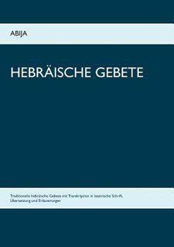 Paperback Hebräische Gebete: Traditionelle hebräische Gebete mit Transkription in lateinische Schrift, Übersetzung und Erläuterungen [German] Book