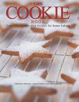 Hardcover The Cookie Book: Over 300 Step-By-Step Recipes for Home Baking Book