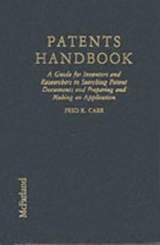 Patents Handbook: A Guide for Inventors and Researchers to Searching Patent Documents and Preparing and Making an Application