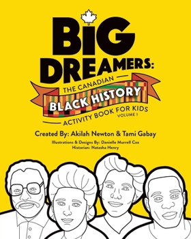 Paperback Big Dreamers: The Canadian Black History Activity Book for Kids Volume 1 Book