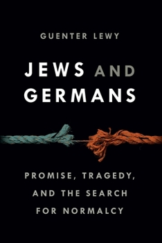 Hardcover Jews and Germans: Promise, Tragedy, and the Search for Normalcy Book