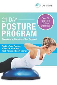 Paperback 21 Day Posture Program: Restore Posture, Eliminate Pain and Increase Energy Book