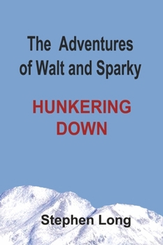 Paperback The Adventures of Walt and Sparky: Hunkering Down Volume 1 Book