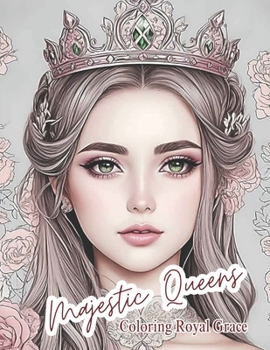 Paperback Majestic Queens: Coloring Royal Grace Book