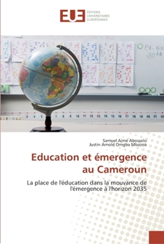 Education et émergence au Cameroun: La place de l'éducation dans la mouvance de l'émergence à l'horizon 2035